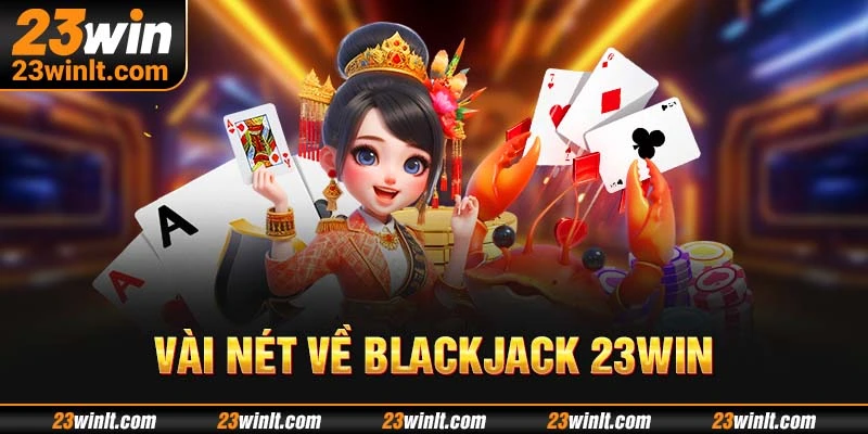 Bài Blackjack 23WIN thu hút nhiều thành viên