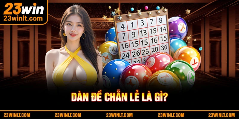 Những thông tin sơ lược về dàn đề chẵn lẻ