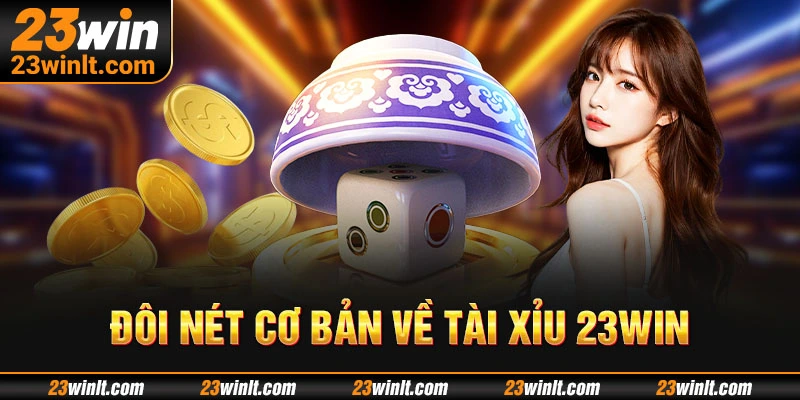 Giới thiệu chung khái niệm Tài xỉu 23WIN