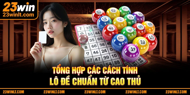 Các cách tính lô đề hiệu quả hiện nay