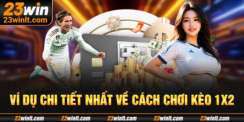 Ví dụ chi tiết nhất về cách chơi kèo 1X2