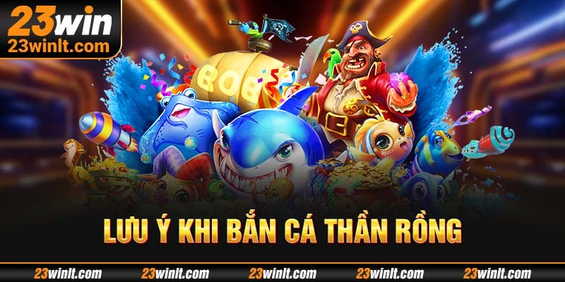 Lưu ý khi bắn cá tại 23WIN