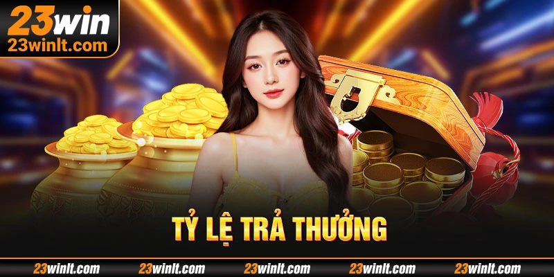 Tỷ lệ trả thưởng siêu hấp dẫn tại 23win