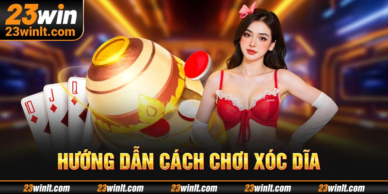 Từng bước đăng ký tham gia cách chơi Xóc Dĩa 23WIN