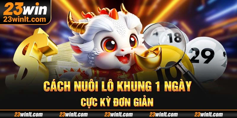 Cách nuôi lô khung 1 ngày cực kỳ đơn giản