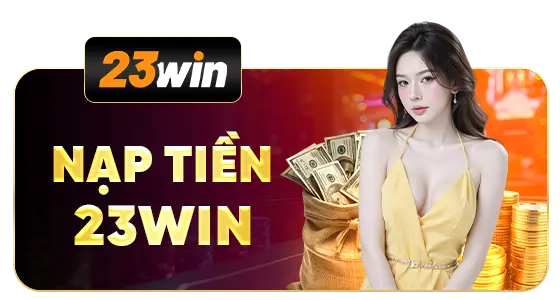 Nạp tiền 23win
